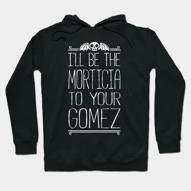 I'll Be Your Morticia Hoodie by blairjcampbell